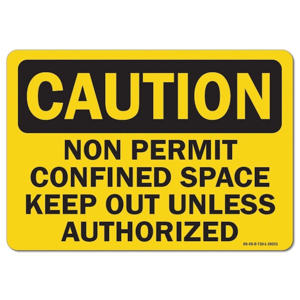 OSHA, Non-Permit Confined Space Keep Out Unless Authorize, 18in X 12in Alum, 12" H, 18" W, Landscape